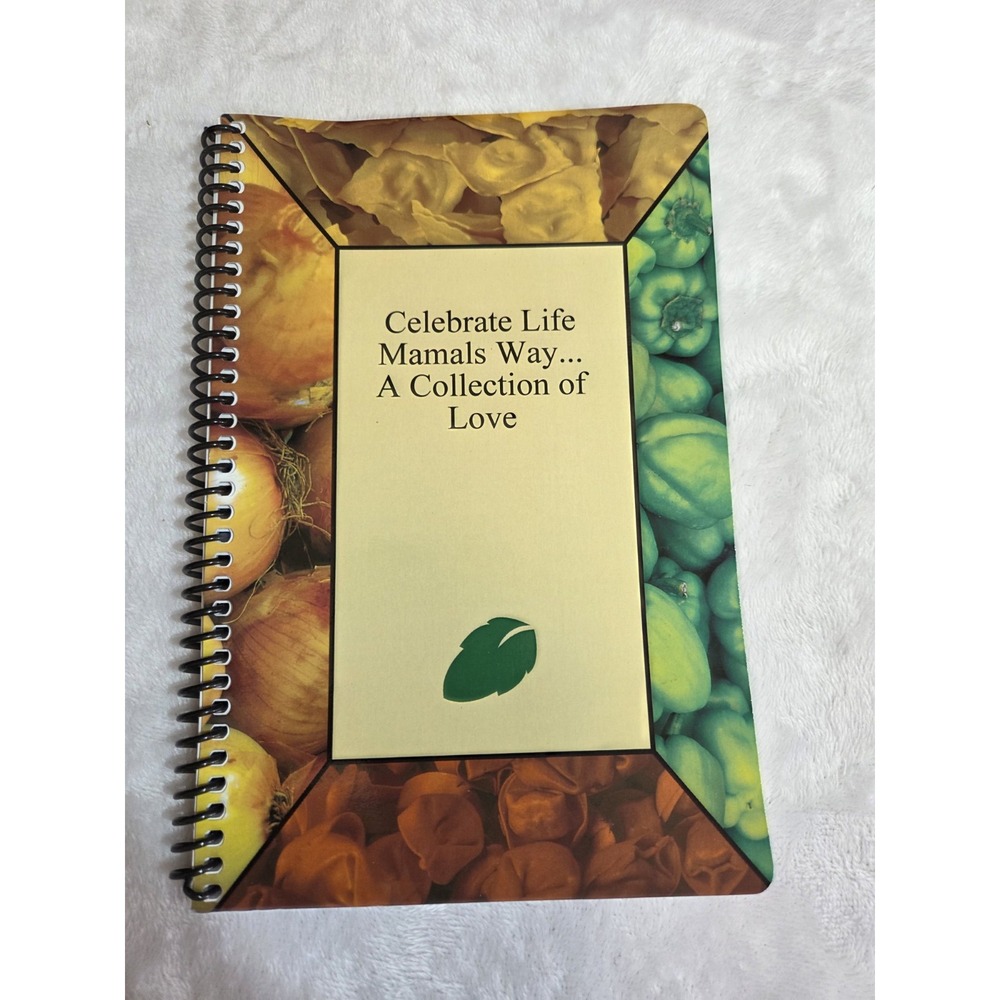 Celebrate Life Mamals Way A Collection of Love Family Cookbook 2010
